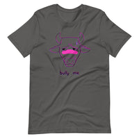 Bully Me Unisex t-shirt