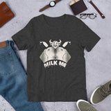 Milk Me Unisex t-shirt